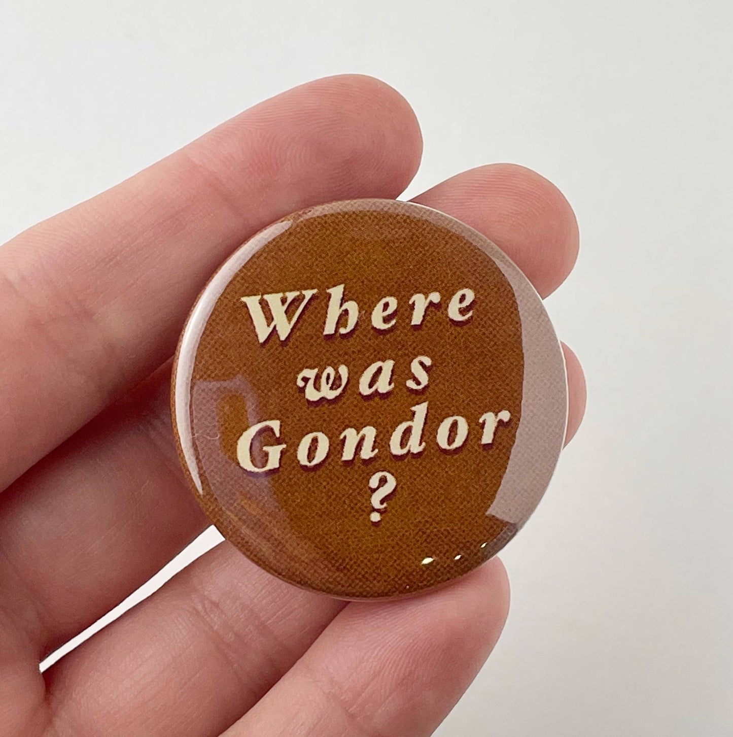 Where Was Gondor? Lord of the Rings LOTR themed button
