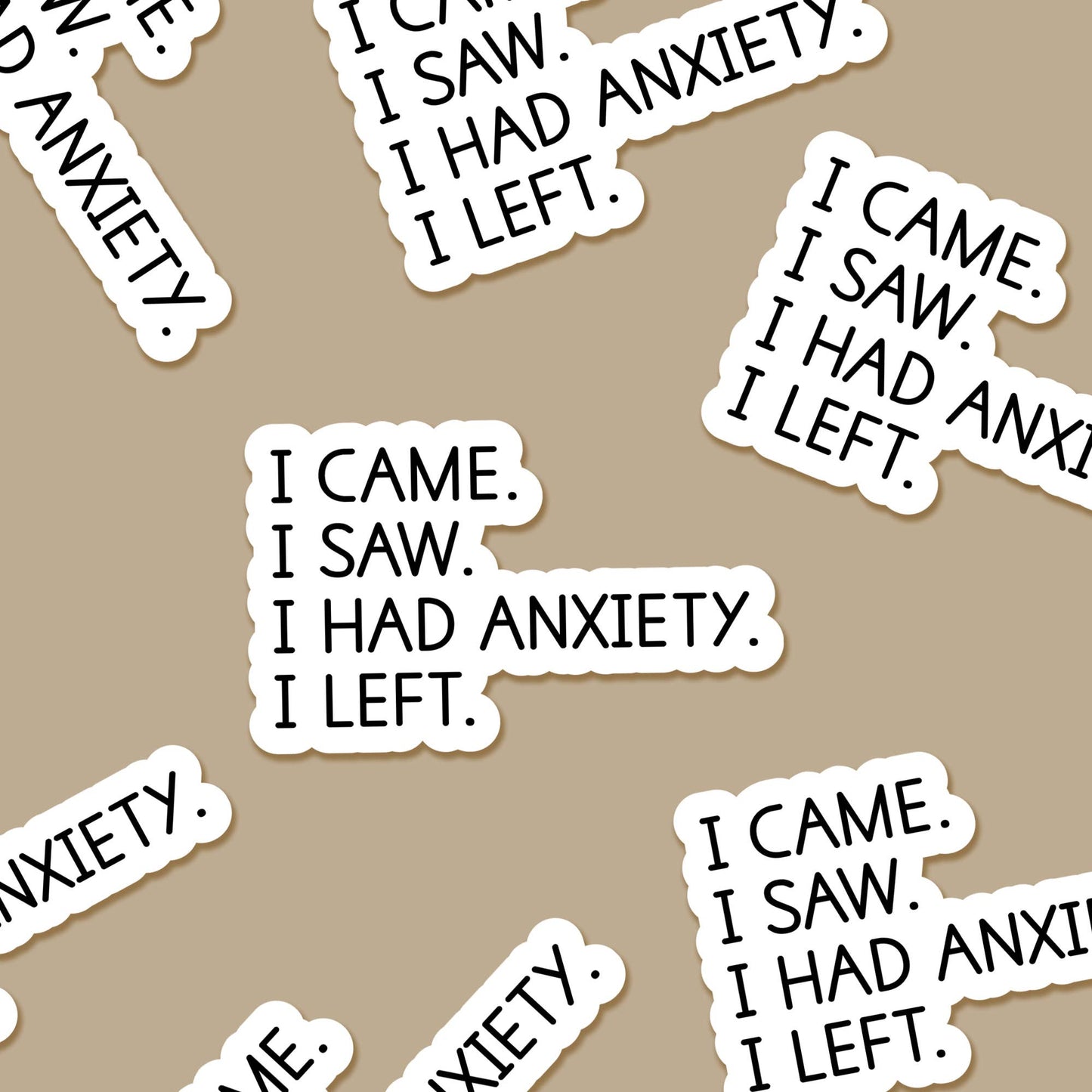 I came. I saw. I had anxiety. I left. 3.25 x 2 in Sticker