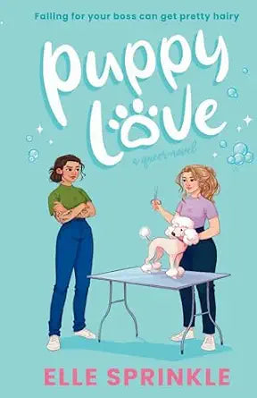 Puppy Love: A Contemporary Small Town Spicy Queer Workplace Romance Novel by Elle Sprinkle