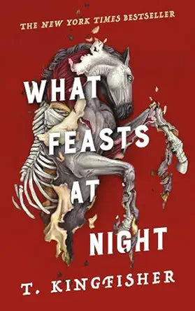 What Feasts at Night (Sworn Soldier, 2) by T. Kingfisher
