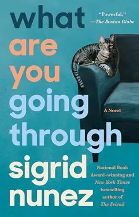 What Are You Going Through: A Novel by Sigrid Nunez