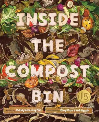 Inside The Compost Bin by Melody Sumaoang Plan; Illustrated by Rong Pham and Vinh Nguyen