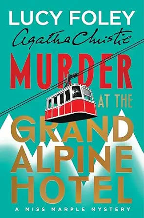 Murder at the Grand Alpine Hotel by Lucy Foley