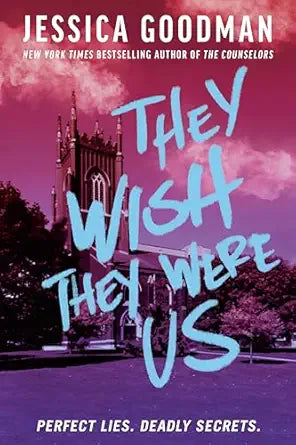 They Wish They Were Us Jessica Goodman