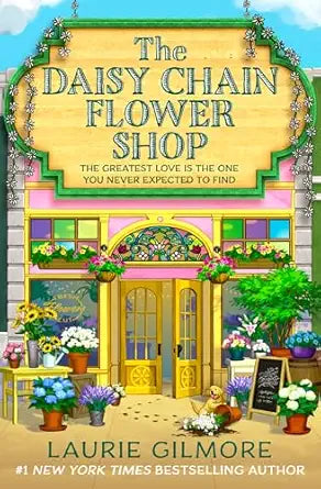 The Daisy Chain Flower Shop (Dream Harbor #6) by Laurie Gilmore