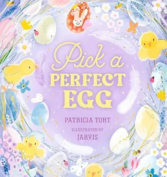Pick A Perfect Egg by Patricia Toht; Illustrated by Jarvis
