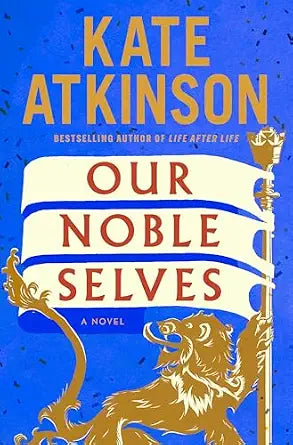 Our Noble Selves: A Novel by Kate Atkinson
