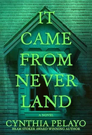 It Came From Neverland by Cynthia Pelayo