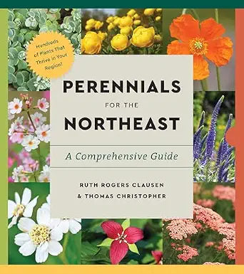 Perennials for the Northeast: A Comprehensive Guide by Ruth Rogers Clausen