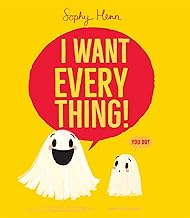 I Want Everything! by Sophy Henn