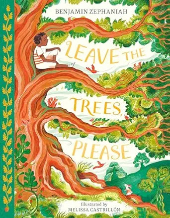 Leave The Trees, Please by Benjamin Zephaniah; Illustrated by Melissa Castrillon