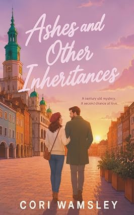 Ashes And Other Inheritances by Cori Wamsley