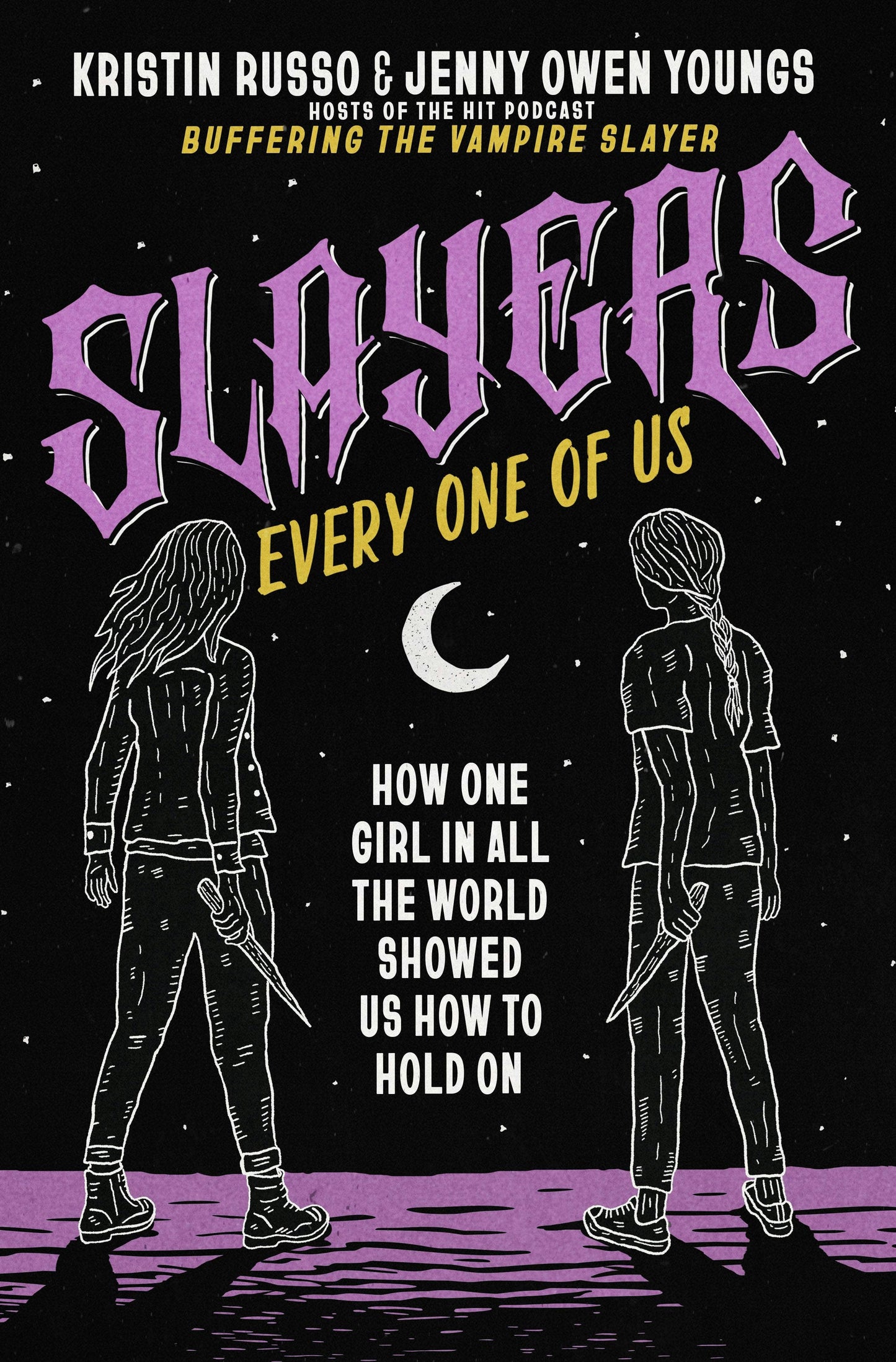 Slayers, Every One Of Us: One Girl's Guide To Resilience by Kristen Russo