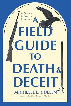 A Field Guide to Death and Deceit: A Novel by Michelle L. Cullen