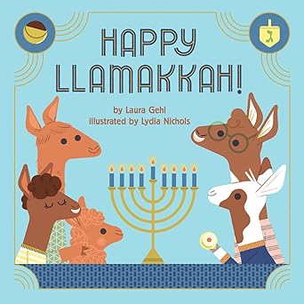 Happy Llamakkah!: A Hanukkah Story by Laura Gehl; Illustrated by Lydia Nichols