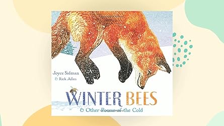 Winter Bees by Joyce Sidman and Rick Allen