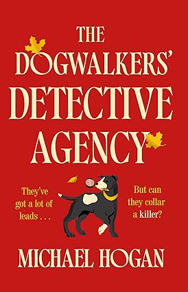 The Dogwalkers' Detective Agency by Michael Hogan