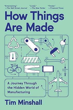 How Things Are Made by Tim Minshall