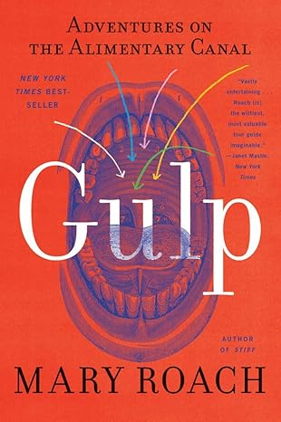 Gulp: Adventures on the Alimentary Canal by Mary Roach