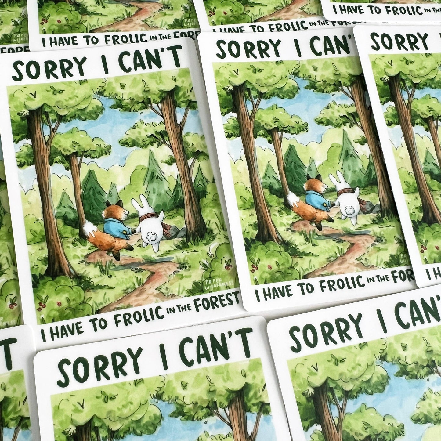 Sorry I Can't I Have To Frolic In The Forest Sticker