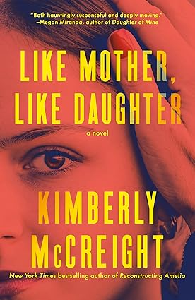 Like Mother Like Daughter by Kimberly McCreight