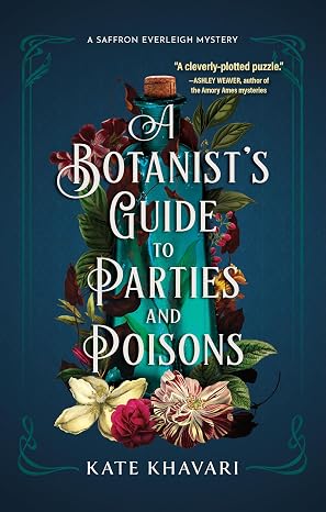 A Botanist's Guide to Parties and Poisons by Kate Khavari
