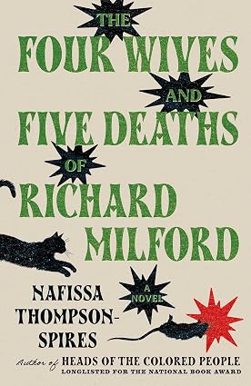 The Four Wives and Five Deaths of Richard Milford: A Novel by Nafissa Thompson-Spires