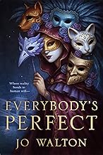 Everybody's Perfect by Jo Walton