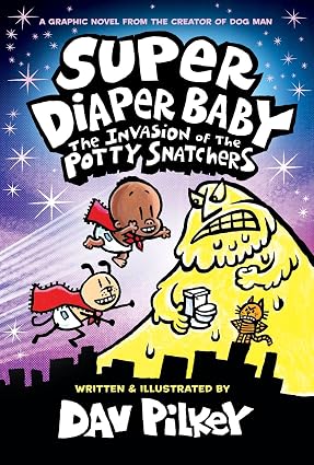 Super Diaper Baby: The Invasion of the Potty Snatchers by Dav Pilkey
