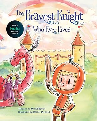The Bravest Knight Who Ever Lived by Daniel Errico; Illustrated by Shiloh Penfield