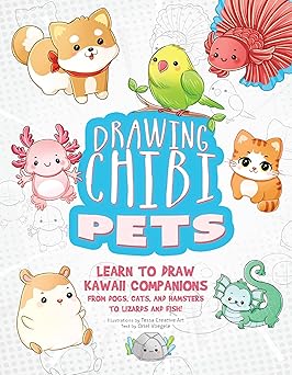 Drawing Chibi Pets: Learn to Draw Kawaii Companions, from Dogs, Cats, and Hamsters to Lizards and Fish!