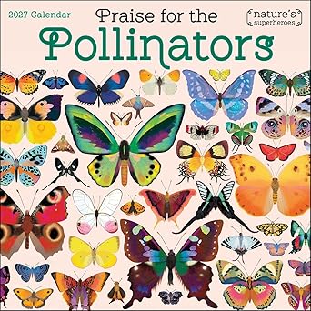 Praise for the Pollinators 2027 Wall Calendar: Nature's Superheroes