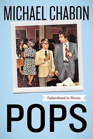 Pops by Michael Chabon
