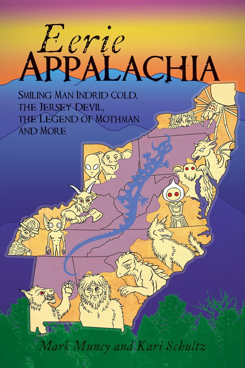 Eerie Appalachia: Smiling Man Indrid Cold, the Jersey Devil, the Legend of Mothman and More by Mark Muncy