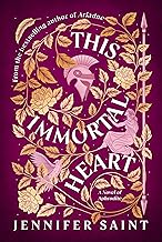 This Immortal Heart: by Jennifer Saint