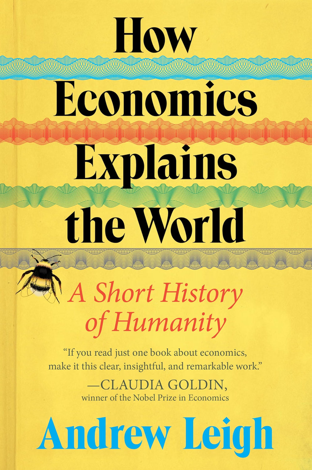 How Economics Explains the World: A Short History of Humanity by Andrew Leigh