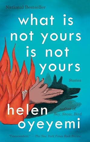 What Is Not Yours IS Not Yours by Helen Oyeyemi