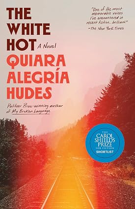 The White Hot: A Novel by Quiara Alegría Hudes