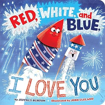 Red, White, and Blue, I Love You by Jeffery Burton