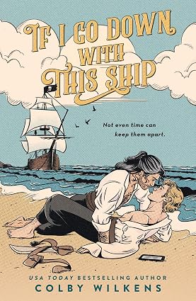 If I Go Down with This Ship by Colby Wilkens