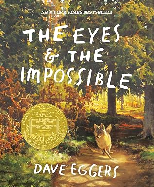 The Eyes and the Impossible: (Newbery Medal Winner) by Dave Eggers