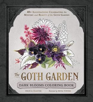The Goth Garden by Felicia Feaster
