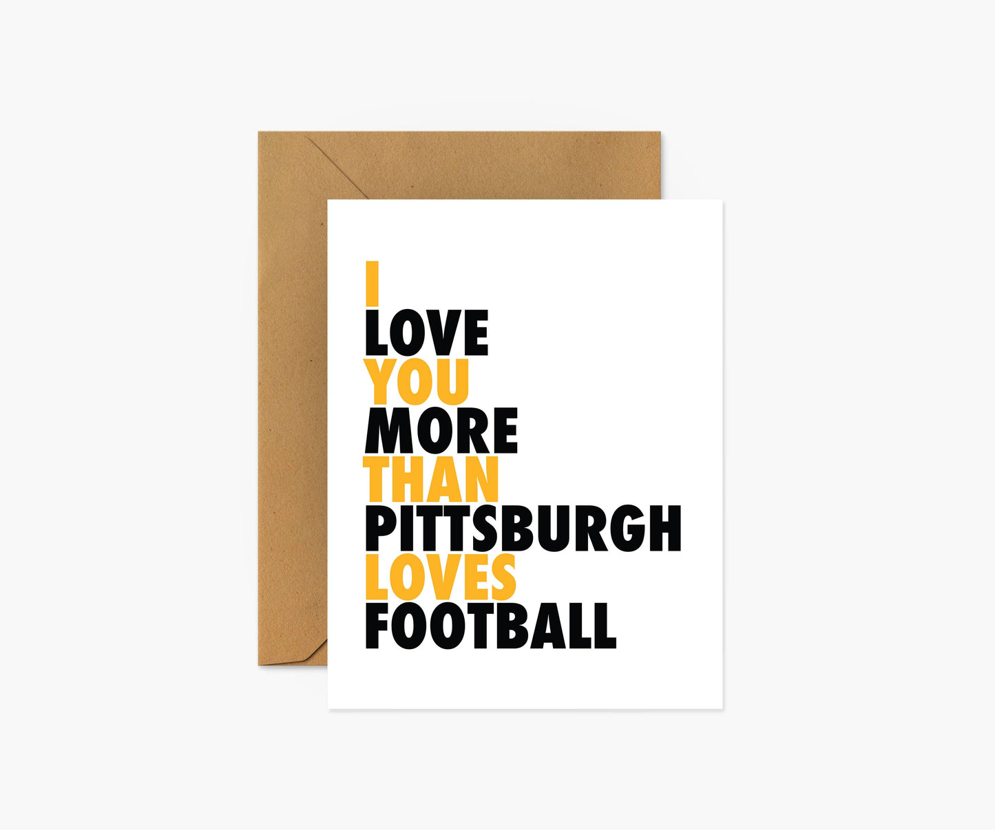 I Love You More Than Pittsburgh Loves Football - Love Card
