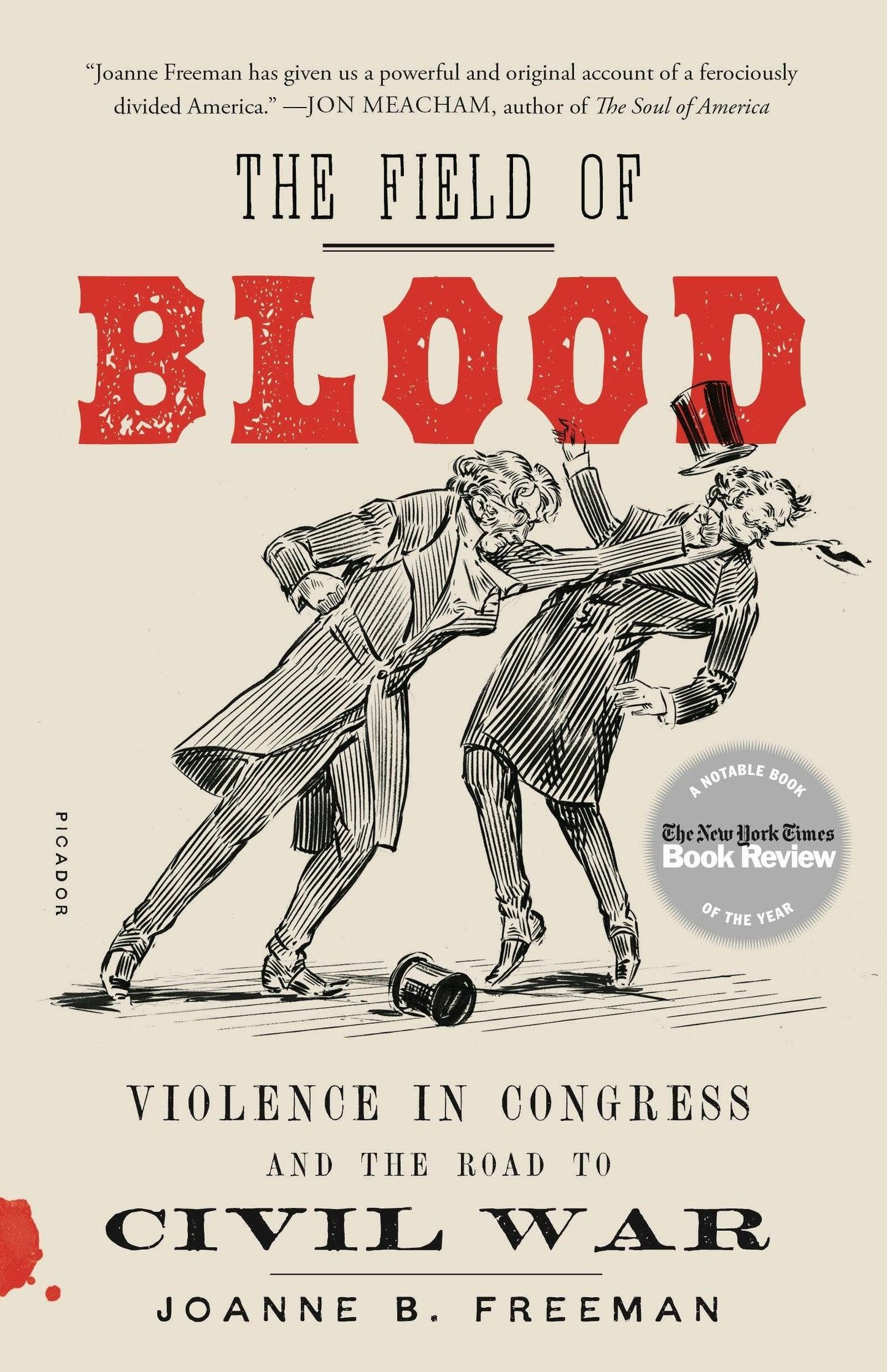 The Field Of Blood: Violence In Congress & Road To Civil War by Joanne B. Freeman