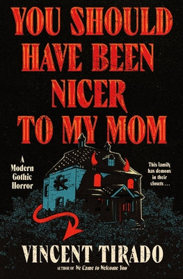 You Should Have Been Nicer to My Mom: A Modern Gothic Horror by Vincent Tirado