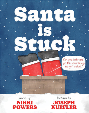 Santa Is Stuck By Nikki Powers; Illustrated by Joseph Kuefler
