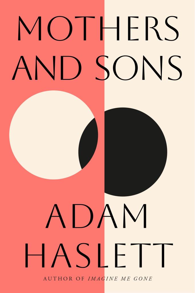 Mothers & Sons by Adam Haslett