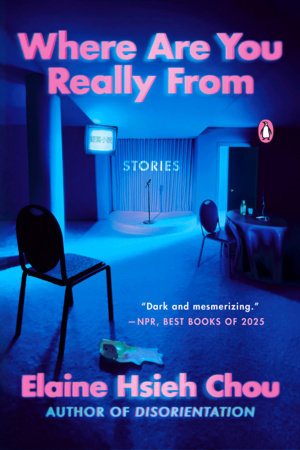 Where Are You Really From: Stories by Elaine Hsieh Chou