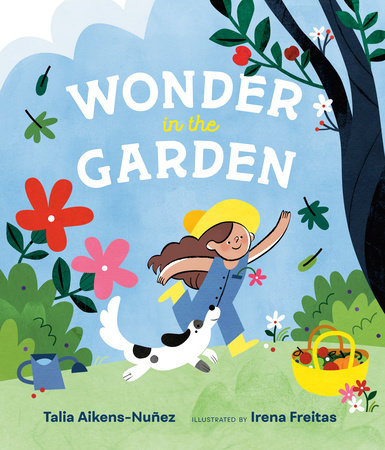 Wonder in the Garden by Talia Aikens-Nunez; Illustrated by Irena Freitas
