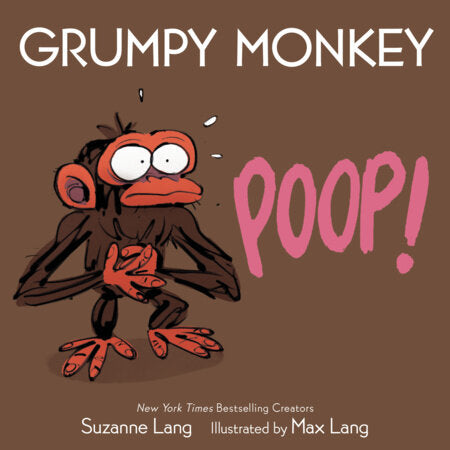 Grumpy Monkey: Poop! by Suzanne Lang; Illustrated by Max Lang
